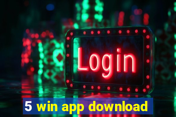 5 win app download